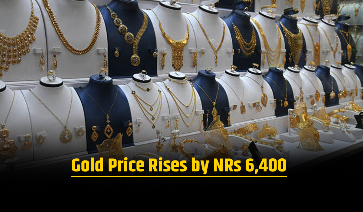 Gold Price Rises by NRs 6,400